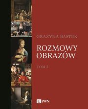 ksiazka tytu: Rozmowy obrazw, t. 2 autor: Grayna Bastek