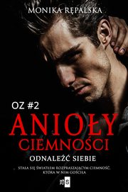 Anioy ciemnoci. Odnale siebie #2, Monika Rpalska