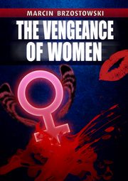 The vengeance of Women, Marcin Brzostowski