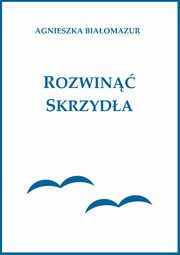 Rozwin skrzyda, Agnieszka Biaomazur
