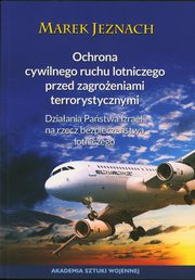 Ochrona cywilnego ruchu lotniczego przed zagroeniami terrorystycznymi. Dziaania pastwa Izrael na rzecz bezpieczestwa lotniczego, Marek Jeznach