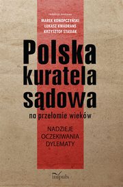 Polska kuratela sdowa na przeomie wiekw, Marek Konopczyski, Krzysztof Stasiak, ukasz Kwadrans