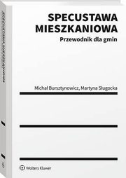 Specustawa mieszkaniowa. Przewodnik dla gmin, Micha Bursztynowicz, Martyna Sugocka