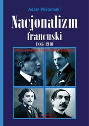 Nacjonalizm francuski 1886-1940, Adam Wielomski