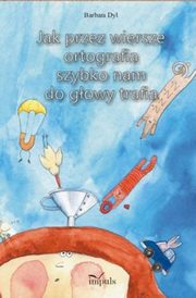 Jak przez wiersze ortografia szybko nam do gowy trafia, Barbara Dyl