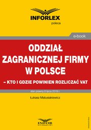 Oddzia zagranicznej firmy w Polsce ? kto i gdzie powinien rozlicza VAT, ukasz Matusiakiewicz