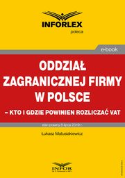 Oddzia zagranicznej firmy w Polsce ? kto i gdzie powinien rozlicza VAT, ukasz Matusiakiewicz