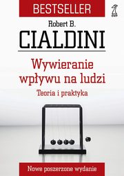 ksiazka tytu: Wywieranie wpywu na ludzi Teoria i praktyka autor: Robert B. Cialdini