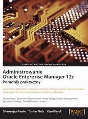 ksiazka tytu: Administrowanie Oracle Enterprise Manager 12c autor: Praca zbiorowa