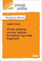 ksiazka tytu: W dniu stuletniej rocznicy nadania Konstytucji 3-go maja [fragment] autor: Kornel Ujejski