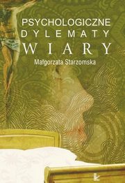 Psychologiczne dylematy wiary, Magorzata Starzomska