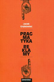Pragmatyka reklamy, Jacek Grbowiec