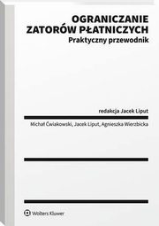 Ograniczanie zatorw patniczych. Praktyczny przewodnik, Micha wiakowski, Agnieszka Wierzbicka, Jacek Liput