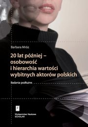 ksiazka tytu: 20 lat pniej - osobowo i hierarchia wartoci wybitnych aktorw polskich autor: Barbara Mrz