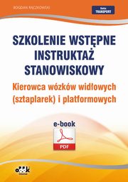 Szkolenie wstpne Instrukta stanowiskowy Kierowca wzkw widowych (sztaplarek) i platformowych, Bogdan Rczkowski