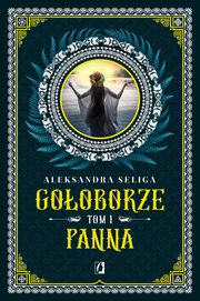 Panna. Gooborze. Tom 1, Aleksandra Seliga