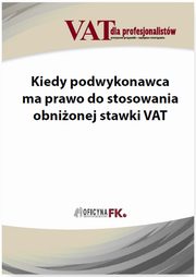 ksiazka tytu: Kiedy podwykonawca ma prawo do stosowania obnionej stawki VAT autor: Rafa Kuciski
