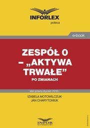 Zesp 0 ? ?Aktywa trwae? po zmianach, Izabela Motowilczuk, Jan Charytoniuk