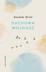 ksiazka tytu: Duchowa wolno autor: Anselm Grn