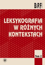 Leksykografia w rnych kontekstach. Tom 2, 