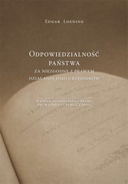 ksiazka tytu: Odpowiedzialno pastwa za niezgodne z prawem dziaania jego urzdnikw wedug niemieckiego prawa prywatnego i publicznego autor: Edgar Loening