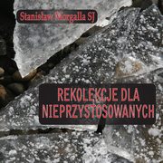 Rekolekcje dla nieprzystosowanych, Stanisaw Morgalla, Stanisaw morgalla morgalla