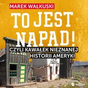 To jest napad! Czyli kawaek nieznanej historii Ameryki, Marek Wakuski