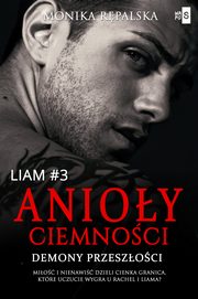 Anioy ciemnoci. Demony przeszoci. Liam #3, Monika Rpalska