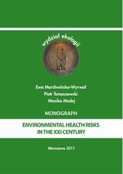 ksiazka tytu: Environmental health risks in the XXI century autor: Ewa Marchwiska-Wyrwa, Piotr Tomaszewski, Monika Madej