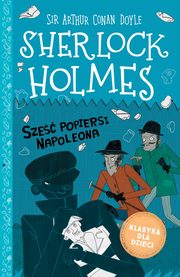 ksiazka tytu: Klasyka dla dzieci. Sherlock Holmes. Tom 13. Sze popiersi Napoleona autor: Sir Arthur Conan Doyle