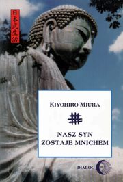 ksiazka tytu: Nasz syn zostaje mnichem autor: Kiyohiro Miura