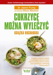 Cukrzyc mona wyleczy. Ksika kucharska, Jason Fung