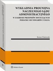 Wykadnia prounijna Naczelnego Sdu Administracyjnego w zakresie przepisw dotyczcych podatku od towarw i usug, Roman Wiatrowski