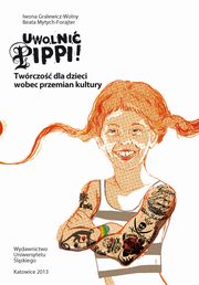 ksiazka tytu: Uwolni Pippi! autor: Iwona Gralewicz-Wolny, Beata Mytych-Forajter