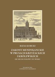 Zakony Mendykanckie w Prusach Krzyackich i Krlewskich, Rafa Kubicki