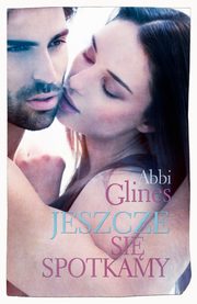 ksiazka tytu: Jeszcze si spotkamy autor: Abbi Glines