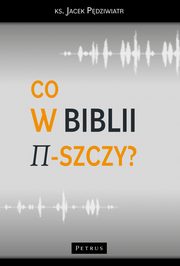 Co w Biblii ?-szczy?, Ks. Jacek Pdziwiatr