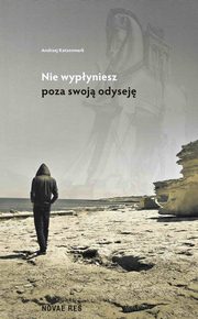 ksiazka tytu: Nie wypyniesz poza swoj odysej autor: Andrzej Katzenmark