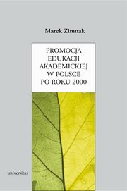 ksiazka tytu: Promocja edukacji akademickiej w Polsce po roku 2000 autor: Marek Zimnak