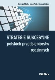 ksiazka tytu: Strategie sukcesyjne polskich przedsibiorstw rodzinnych autor: Krzysztof Safin, Jacek Pluta