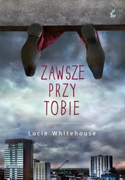 ksiazka tytu: Zawsze przy tobie autor: Lucie Whitehouse