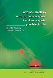 Wybrane problemy wzrostu innowacyjnoci i konkurencyjnoci przedsibiorstw, 