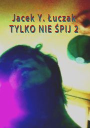 ksiazka tytu: Tylko nie pij 2 autor: Jacek Y. uczak