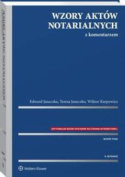 Wzory aktw notarialnych z komentarzem, Edward Janeczko, Wiktor Karpowicz, Teresa Janeczko