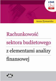 ksiazka tytu: Rachunkowo sektora budetowego z elementami analizy finansowej autor: Anna Zysnarska