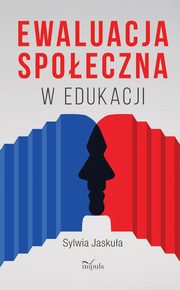 ksiazka tytu: Ewaluacja spoeczna w edukacji autor: Jaskua Sylwia