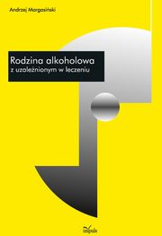 Rodzina alkoholowa z uzalenionym w leczeniu, Margasiski Andrzej