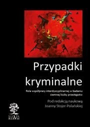 Przypadki kryminalne. Wsppraca interdyscyplinarna przy badaniu ciemnej liczby przestpstw, 