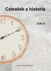 Czowiek a historia. Ludzie i wydarzenia. Tom VI, 