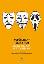 ksiazka tytu: Wspczesny teatr i film wobec wyzwa nowych mediw autor: 